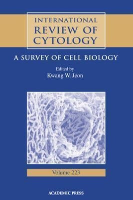 International Review of Cytology: A Survey of Cell Biology Volume 223 by Jeon, Kwang W.