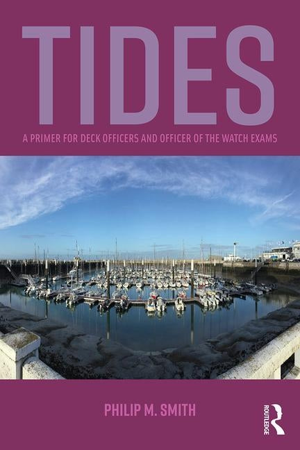 Tides: A Primer for Deck Officers and Officer of the Watch Exams by Smith, Philip