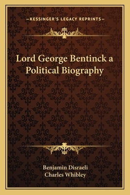Lord George Bentinck a Political Biography by Disraeli, Benjamin