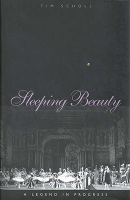 Sleeping Beauty, a Legend in Progress by Scholl, Tim