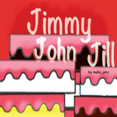 Jimmy, John, Jill. by Jahc, Mac