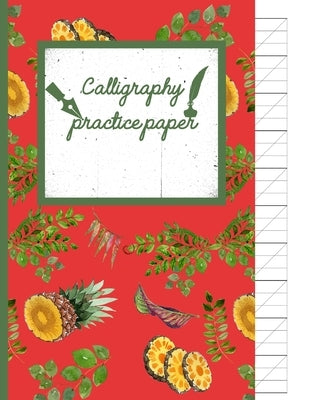 Calligraphy Practice paper: Cinnabar watercolor hand writing workbook tropical school, fruit punch for adults & kids 120 pages of practice sheets by Publishing, Creative Line