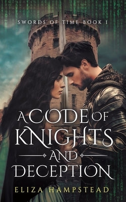 A Code of Knights and Deception by Hampstead, Eliza