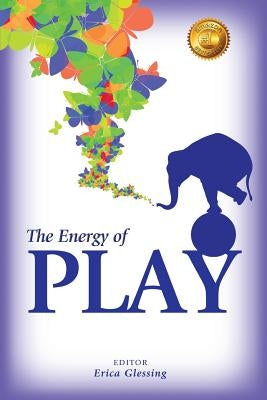 The Energy of Play by Glessing, Erica