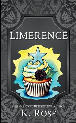 Limerance: Hexes and Oh's Bakery by Rose, K.