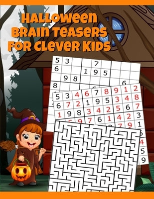 Halloween Brain Teasers For Clever Kids: Halloween Cryptogram, Word Search & Scramble, Hangman, Tic Tac Toe, Maze Puzzles, Mind & Logic Games With Pic by Spooky, Boo