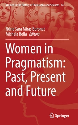 Women in Pragmatism: Past, Present and Future by Miras Boronat, Núria Sara