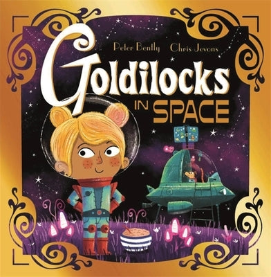 Futuristic Fairy Tales: Goldilocks in Space by Bently, Peter