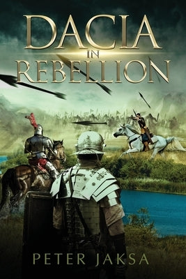 Dacia In Rebellion by Jaksa, Peter