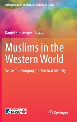 Muslims in the Western World: Sense of Belonging and Political Identity by Stockemer, Daniel