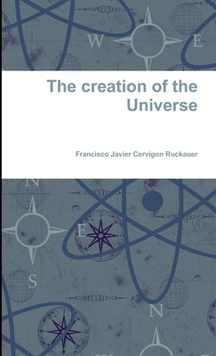 The creation of the Universe by Cervigon Ruckauer, Francisco Javier