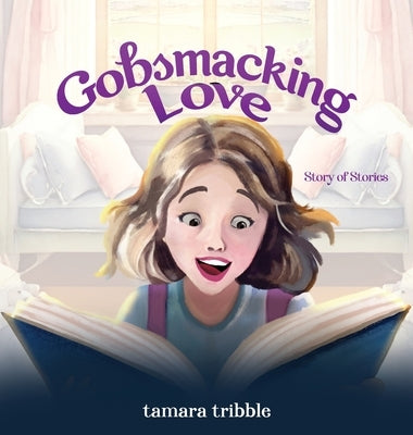 Gobsmacking Love: Story of Stories by Tribble, Tamara