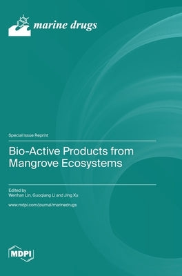 Bio-Active Products from Mangrove Ecosystems by Lin, Wenhan
