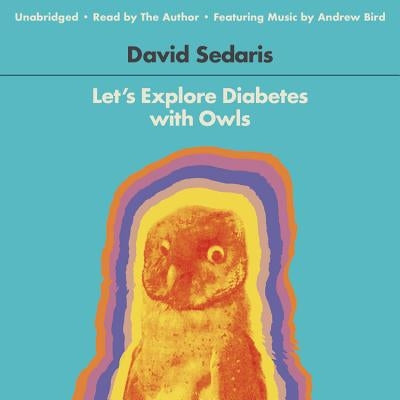 Let's Explore Diabetes with Owls Lib/E: Essays, Etc. by Sedaris, David