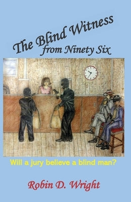 The Blind Witness from Ninety Six by Wright, Robin