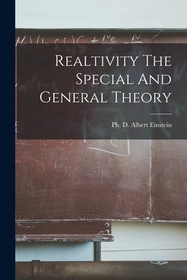 Realtivity The Special And General Theory by Albert Einstein, Ph. D.