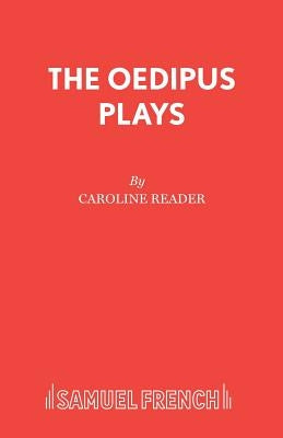 The Oedipus Plays by Reader, Caroline