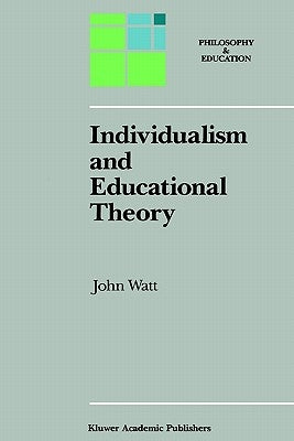 Individualism and Educational Theory by Watt, J.
