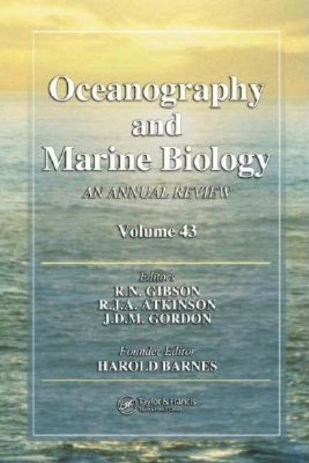 Oceanography and Marine Biology: An Annual Review. Volume 43 by Gibson, R. N.