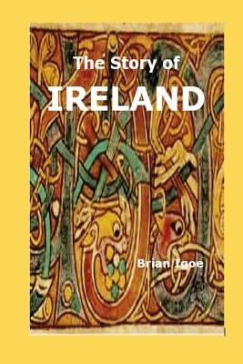 The Story of IRELAND by Igoe M. a., Brian