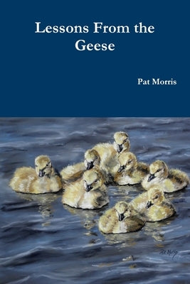 Lessons From the Geese by Morris, Pat