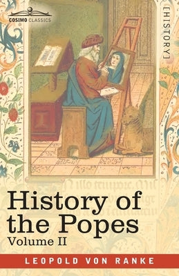 History of the Popes, Volume II: Their Church and State by Ranke, Leopold Von
