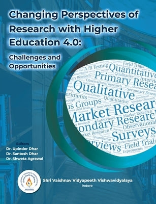 Changing Perspectives of Research with Higher Education 4.0: Challenges and Opportunities by Dhar, Upinder