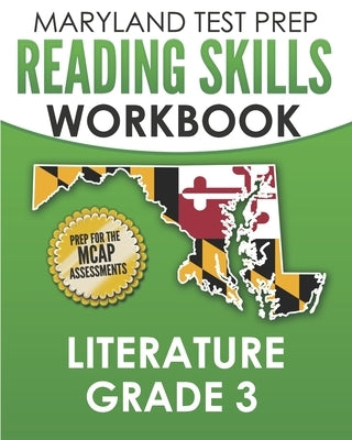MARYLAND TEST PREP Reading Skills Workbook Literature Grade 3: Preparation for the MCAP English Language Arts Assessments by Hawas, M.