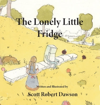 The Lonely Little Fridge by Dawson, Scott Robert