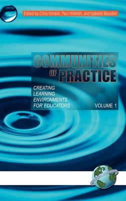 Communities of Practice Vol 1: Creating Learning Environments for Educators by Kimble, Chris
