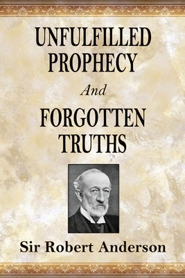 Unfulfilled Prophecy And Forgotten Truths: Two Books by Anderson, Robert
