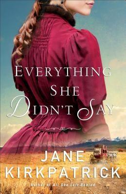 Everything She Didn't Say by Kirkpatrick, Jane