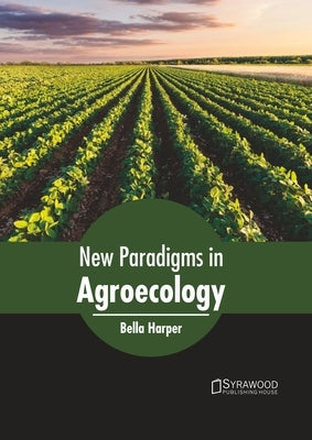 New Paradigms in Agroecology by Harper, Bella