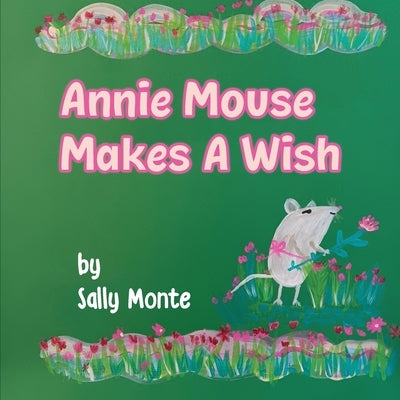 Annie Mouse Makes a Wish by Monte, Sally