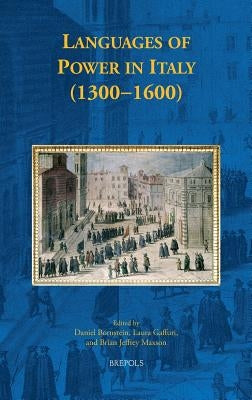 Languages of Power in Italy (1300-1600) by Bornstein, Daniel