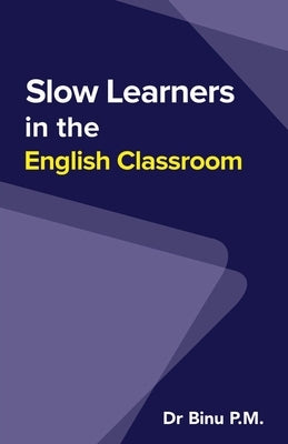 Slow Learners in the English Classroom by Dr Binu P M