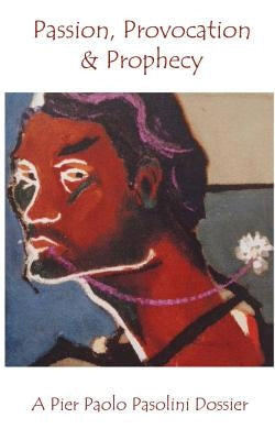 Passion, Provocation and Prophecy by Hirschman, Jack