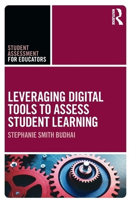 Leveraging Digital Tools to Assess Student Learning by Smith Budhai, Stephanie