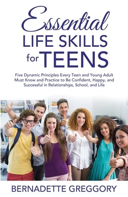 Essential Life Skills for Teens by Greggory, Bernadette