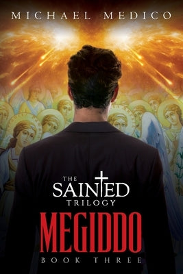 Megiddo: Book Three in The Sainted Trilogy by Medico, Michael L.