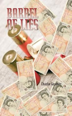 Barrel of Lies by Gardner, Charlie