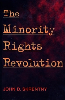 The Minority Rights Revolution by Skrentny, John D.