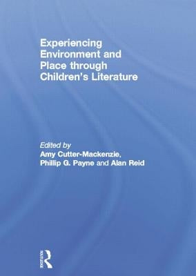 Experiencing Environment and Place Through Children's Literature by Cutter-MacKenzie, Amy
