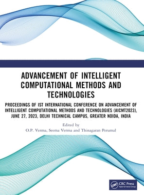 Advancement of Intelligent Computational Methods and Technologies by Verma, O. P.