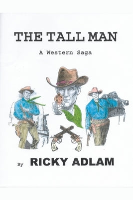 The Tall Man, A Western Saga by Adlam, Ricky
