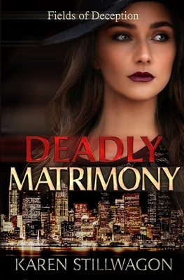 Deadly Matrimony: A Cassidy Fields Murder Mystery by Stillwagon, Karen