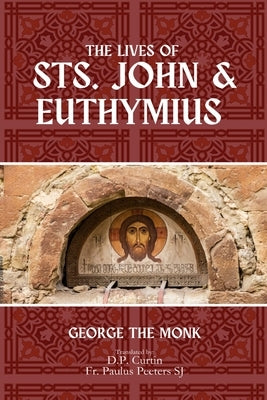 The Lives of Sts. John and Euthymius by George the Monk