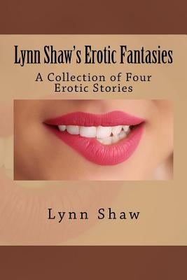 Lynn Shaw's Erotic Fantasies by Shaw, Lynn