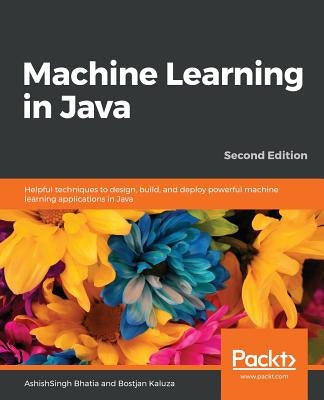 Machine Learning in Java, Second Edition by Bhatia, Ashishsingh