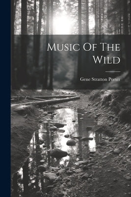 Music Of The Wild by Porter, Gene Stratton